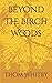 Beyond The Birch Woods