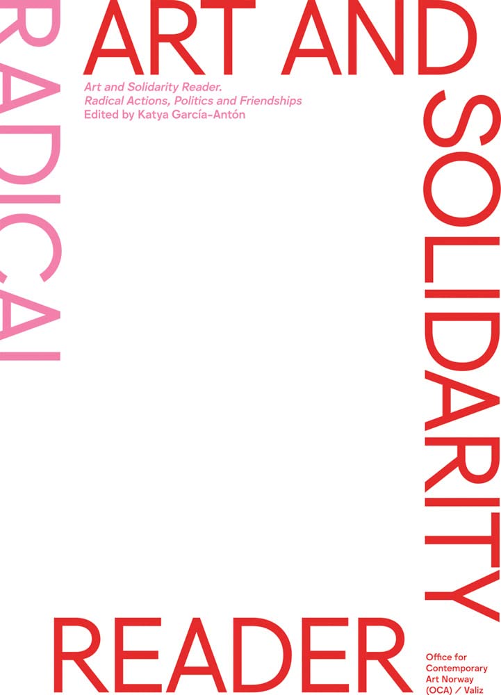 Art and Solidarity Reader: Radical Actions, Politics and Friendships (Paperback)