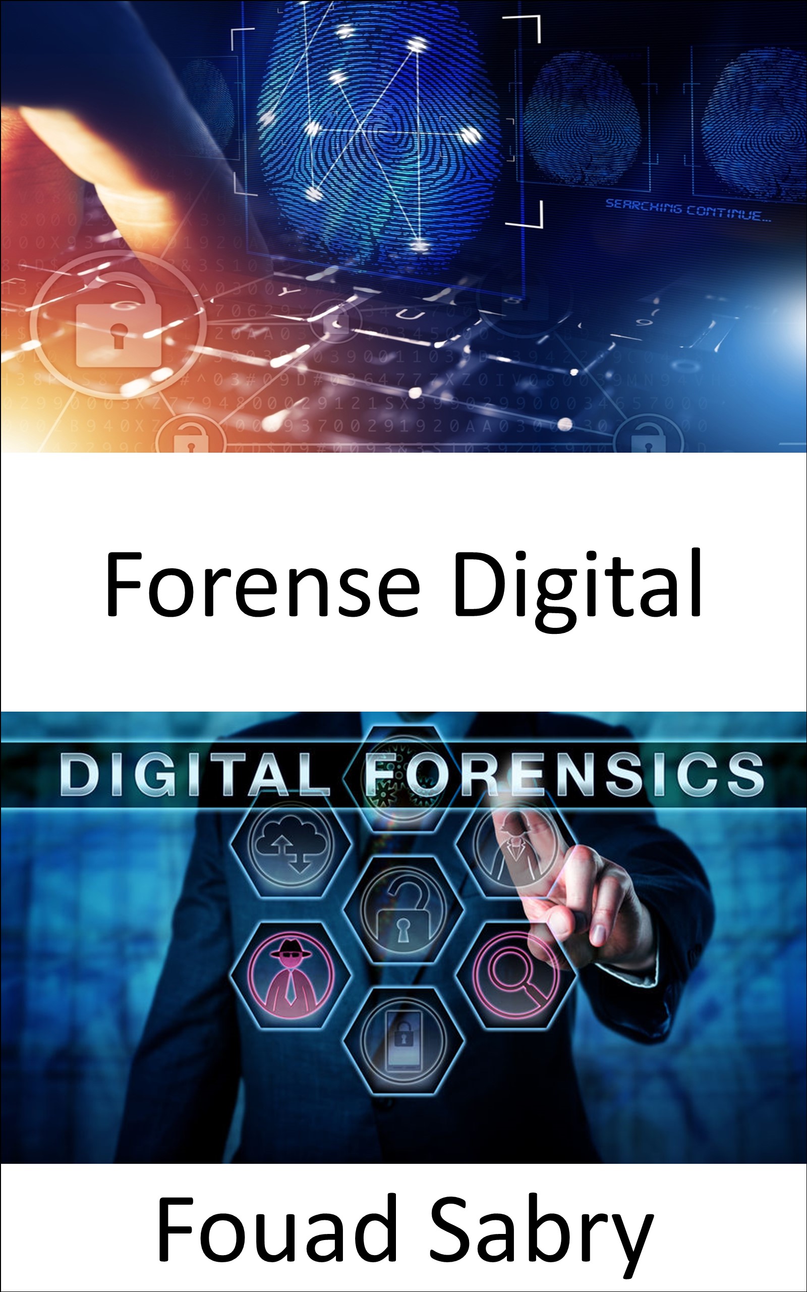 Forense Digital: Cómo el análisis forense digital está ayudando a llevar el trabajo de investigación de la escena del crimen al mundo real (Tecnologías Emergentes En Tecnologías De La Información Y Las Comunicaciones [Spanish], #29)