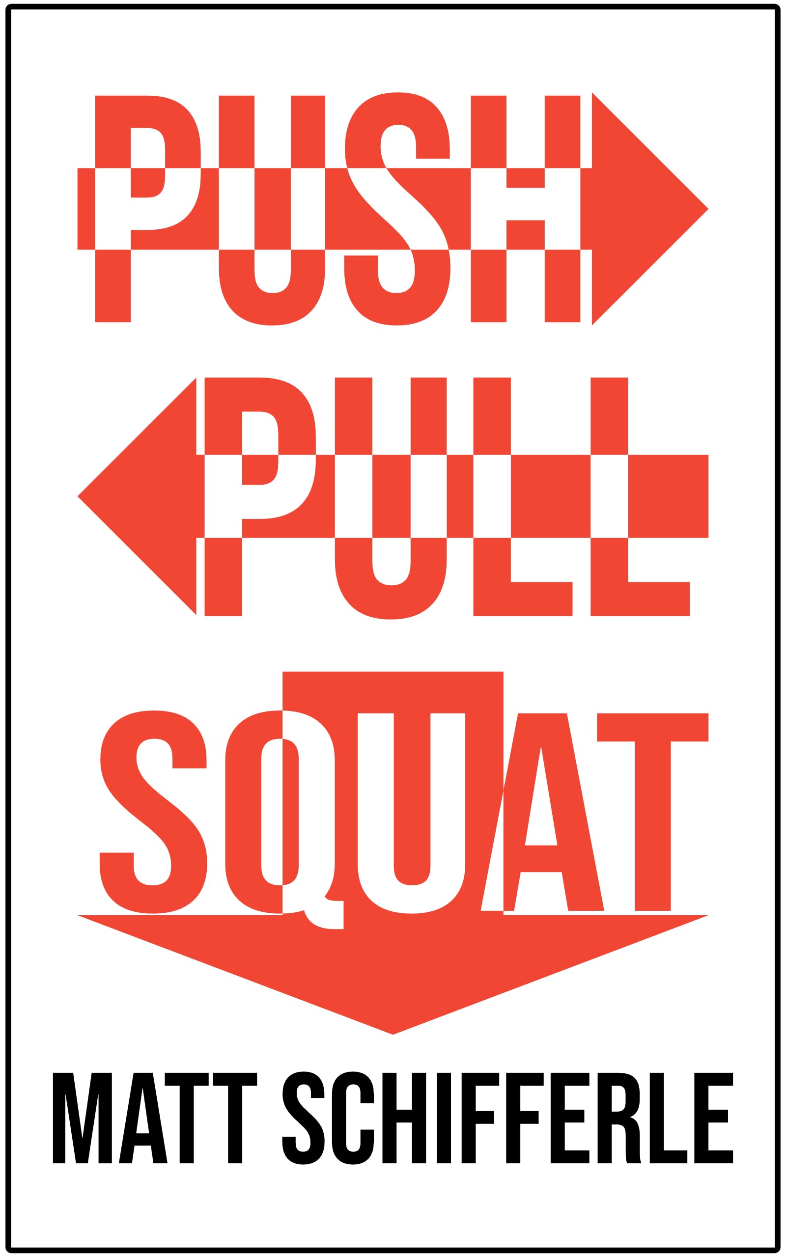 Push Pull Squat: A Simple and Direct Approach to Building Muscle and Strength (Kindle Edition)
