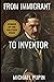 From Immigrant to Inventor:...