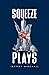 Squeeze Plays by Jeffrey Marshall