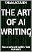 The Art of AI Writing by Sham Acumen