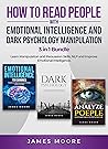 How to Read People with Emotional Intelligence and Dark Psychology Manipulation 3 in 1 Bundle: Learn Manipulation and Persuasion Skills, NLP and Improve Emotional Intelligence (Ethical Power) How to Read People with Emotional Intelligence and Dark Psychology Manipulation 3 in 1 Bundle: Learn Manipulation and Persuasion Skills, NLP and Improve Emotional Intelligence (Ethical Power)