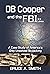 DB Cooper and the FBI by Bruce A.  Smith DB Cooper and the FBI by Bruce A.  Smith