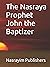 The Nasraya Prophet John the Baptizer by Preston I. Lewis