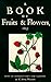 A Book of Fruits and Flower...