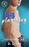 His Plaything by D. Dove His Plaything by D. Dove