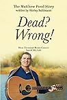 Dead? Wrong!: How Terminal Brain Cancer Saved My Life