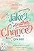 Take Another Chance On Me (...