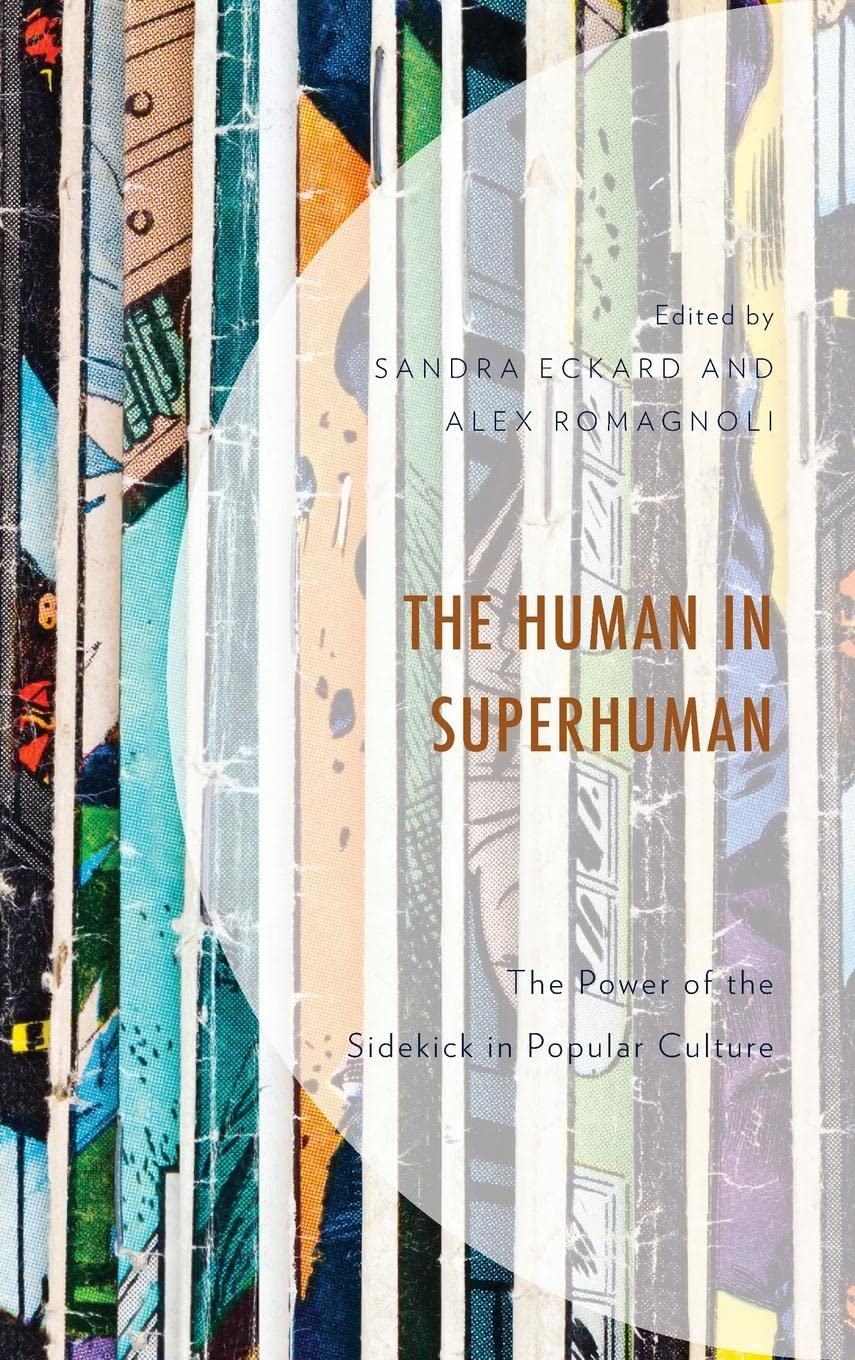 The Human in Superhuman: The Power of the Sidekick in Popular Culture (Hardcover)