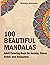 100 Beautiful Mandalas Adult Coloring Book for Anxiety, Stres... by Nicholas Alexander