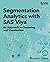 Segmentation Analytics with SAS® Viya® by Randall S. Collica