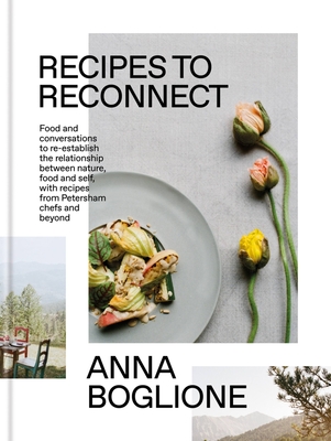 Recipes to Reconnect: Food and conversations to re-establish the relationship between nature, food and self (Hardcover)