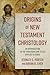 Origins of New Testament Christology by Stanley E Porter