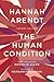 The Human Condition by Hannah Arendt