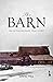 The Barn: An Extraordinary True Story