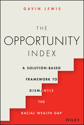 The Opportunity Index: A Solution-Based Framework to Dismantle the Racial Wealth Gap (Kindle Edition)