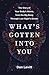 What's Gotten Into You The Story of Your Body's Atoms, from the Big Bang Through Last Night's Dinner by Dan Levitt