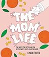 The Mom Life by Linda Fruits The Mom Life by Linda Fruits