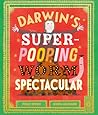 Darwin's Super-Pooping Worm Spectacular by Polly Owen