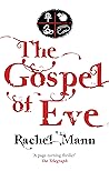 The Gospel of Eve by Rachel    Mann