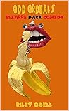 Odd Ordeals: Bizarre Dark Comedy