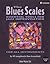 The Blues Scales: Essential Tools for Jazz Improvisation (Eb Version)