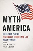 Myth America: Historians Take On the Biggest Legends and Lies About Our Past