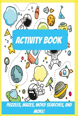 Astronaut, Space, Rockets Activity Book for Ages 4-12: Fun Activity Book For Kids