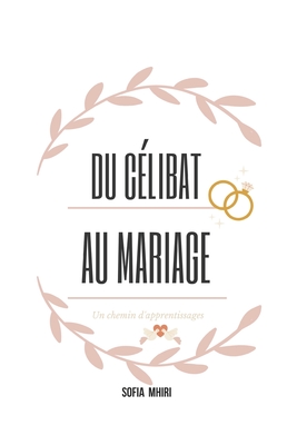 Du célibat au mariage: Un chemin d'apprentissages (French Edition)