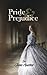 Pride & Prejudice: A Classic Tale of Regancy on feminism, romance and the elizabethian culture by Jane Auston
