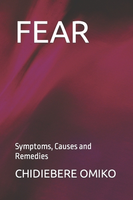 FEAR: Symptoms, Causes and Remedies