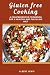 Gluten free cooking: A comp...