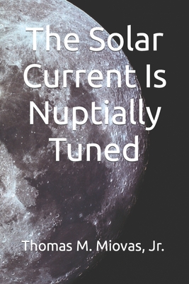 The Solar Current Is Nuptially Tuned