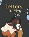 Letters to My Son...