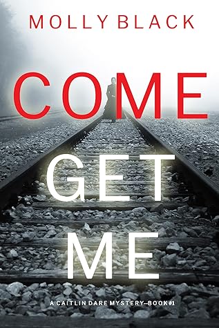 Come Get Me (Caitlin Dare, #1)