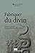 Fabriquer du divin: Constru...