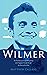 Wilmer: The True Story of a...