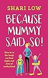 Because Mummy Sai...