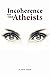 Incoherence of the Atheists