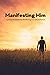 Manifesting Him by Sarah Michelle