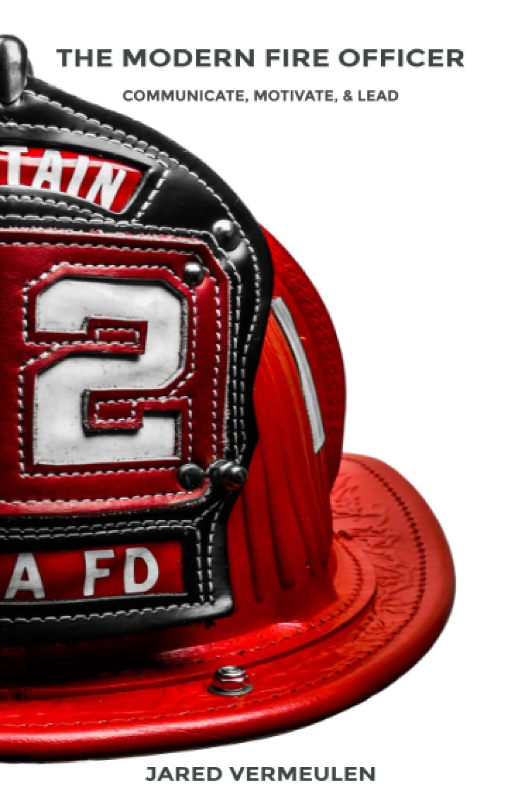 The Modern Fire Officer: Communicate, Motivate, & Lead (Paperback)