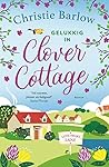 Gelukkig in Clover Cottage by Christie Barlow