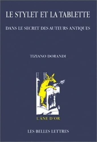 Le Stylet et la tablette.: Dans le secret des auteurs antiques. (Paperback)