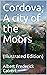 Cordova; A city of the Moors: (Illustrated Edition)