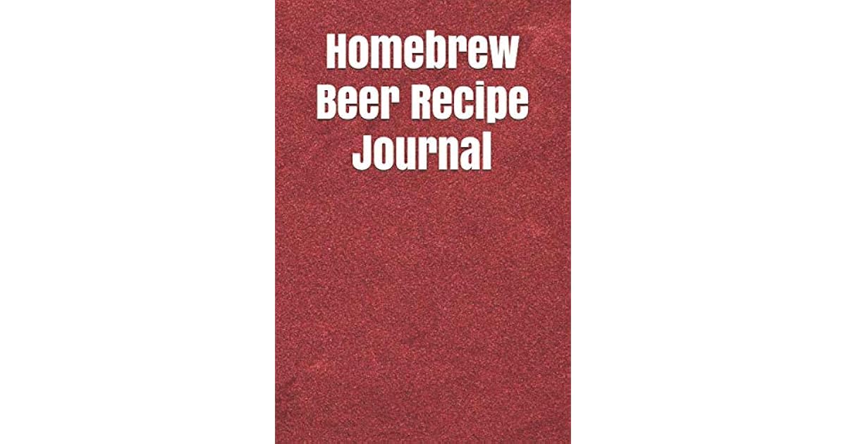 Homebrew Beer Recipe Journal The Home Wine Making Log Book prepares