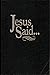 Jesus Said