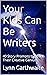 Your Kids Can Be Writers: 4...
