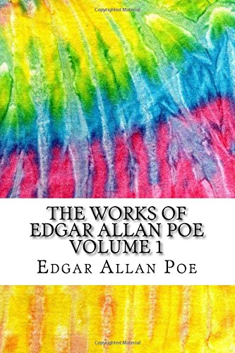 The Works of Edgar Allan Poe Volume 1: Includes MLA Style Citations for Scholarly Secondary Sources, Peer-Reviewed Journal Articles and Critical Essays